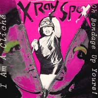 X-RAY SPEX - Oh Bondage Up Yours!