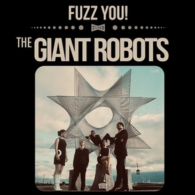 GIANT ROBOTS - Fuzz You!