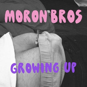 MORON BROS - Growing Up