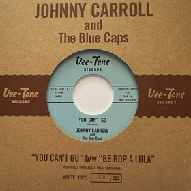 JOHNNY CARROLL AND THE BLUE CAPS - You Can't Go / Be Bop A Lula
