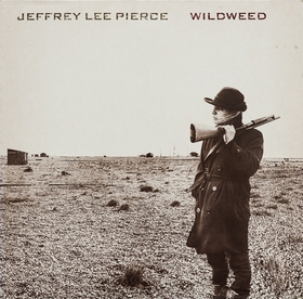 JEFFREY LEE PIERCE - Wildweed