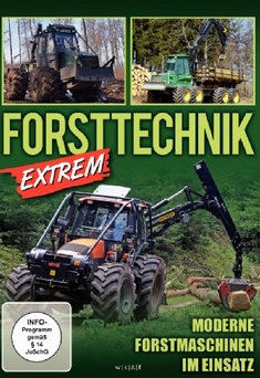 FORSTTECHNIK - EXTREM 1: MODERNE FORSTMASCHINEN