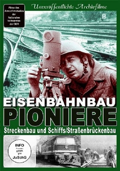 EISENBAHNBAU PIONIERE - STRECKENBAU UND SCHIFF..
