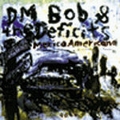 2 x DM BOB AND THE DEFICITS - MEXICO AMERICANO