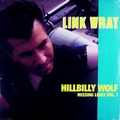 1 x LINK WRAY - MISSING LINKS VOL. 1 - HILLBILLY WOLF