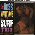 1 x BOSS MARTIANS - VS. THE SURF TRIO