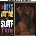1 x BOSS MARTIANS - VS. THE SURF TRIO - A BLOOD RED BATTLE OF THE TITANS