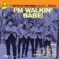 VARIOUS ARTISTS - Northwest Battle Of The Bands Vol. 3 - I'M WALKIN' BABE!