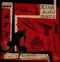 2 x KING AUTOMATIC - I WALK MY MURDEROUS INTENTIONS HOME