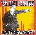 1 x HARD FEELINGS - ANYTIME I WANT!