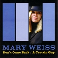 1 x MARY WEISS - DON'T COME BACK