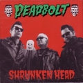 3 x DEADBOLT - SHRUNKEN HEAD