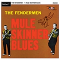 2 x FENDERMEN - MULE SKINNER BLUES