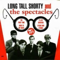 1 x LONG TALL SHORTY - AND THE SPECTACLES