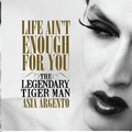 1 x LEGENDARY TIGER MAN AND ASIA ARGENTO - LIFE AIN'T ENOUGH FOR YOU