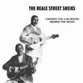 1 x BEALE STREET SHEIKS - CHICKEN YOU CAN ROOST BEHIND THE MOON