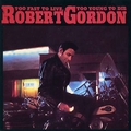 1 x ROBERT GORDON - TOO FAST TO LIVE, TOO YOUNG TO DIE