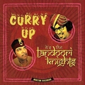 1 x TANDOORI KNIGHTS - CURRY UP IT'S THE