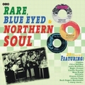 1 x VARIOUS ARTISTS - RARE, BLUE EYED AND NORTHERN SOUL