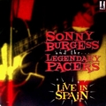 1 x SONNY BURGESS AND THE LEGENDARY PACERS - LIVE IN SPAIN
