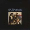 2 x NINE DAYS' WONDER - WE NEVER LOST CONTROL