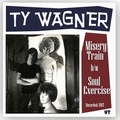 1 x TY WAGNER - MISERY TRAIN