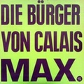 1 x DIE BRGER VON CALAIS - MAX
