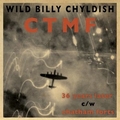 1 x WILD BILLY CHYLDISH AND THE CTMF - 36 YEARS LATER