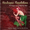 1 x VARIOUS ARTISTS - BURLESQUE TEMPTATIONS - THE SWINGING SOUND OF STRIP TEASE MUSIC