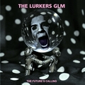 LURKERS GLM - The Future's Calling