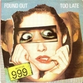 1 x 999 - FOUND OUT TOO LATE