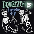 DEADBEATZ - HANGOVER NO. 7
