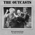 1 x OUTCASTS - FRUSTRATION (THE BEST OF 1977-1985)