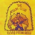 GUN CLUB - Elvis From Hell