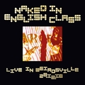 NAKED IN ENGLISH CLASS - Live In Weirdsville