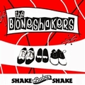 1 x BONESHAKERS - SHAKE BABY SHAKE