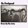 1 x DR.FEELGOOD - DOWN BY THE JETTY