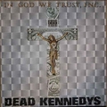 1 x DEAD KENNEDYS - IN GOD WE TRUST, INC.