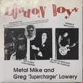 METAL MIKE AND GREG SUPERCHARGER LOWERY - London Boys