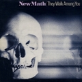 NEW MATH - They Walk Among You