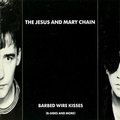JESUS AND MARRY CHAIN - Barbed Wire Kisses (B-Sides And More)