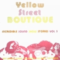 1 x VARIOUS ARTISTS - INCREDIBLE SOUND SHOW STORIES VOL. 5 - YELLOW STREET BOUTIQUE
