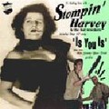 1 x STOMPIN' HARVEY AND THE FAST WRECKERS - IS YOU IS