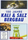 100 Jahre Kali + Salz Bergbau