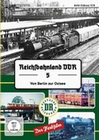 Reichsbahnland DDR Vol. 5 - Von Berlin an die...