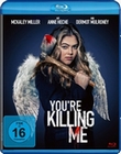 You`re Killing me