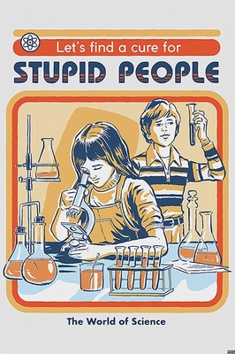 Steven Rhodes Poster Let's Find A Cure For Stupid People