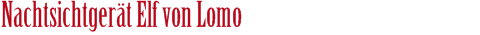 Nachtsichtger�t Elf von Lomo
