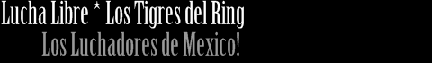Lucha Libre - Los Tigres del Ring